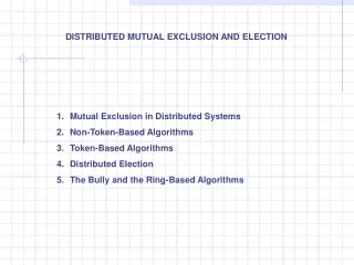 Mutual Exclusion in Distributed Systems Non-Token-Based Algorithms Token-Based Algorithms