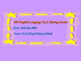 SBP English Language KLA Sharing Session    Date: 26th Jan 2002