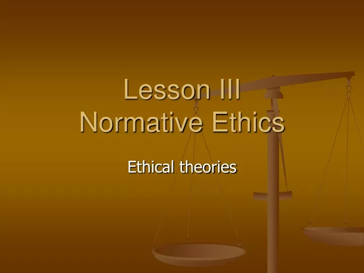lesson iii normative ethics