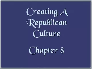 Creating A Republican Culture  Chapter 8
