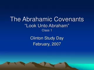 The Abrahamic Covenants “Look Unto Abraham” Class 1