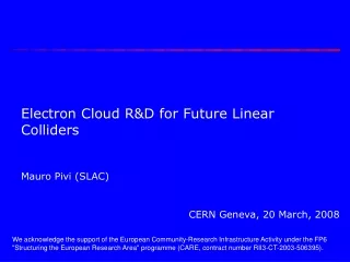 Electron Cloud R&amp;D for Future Linear Colliders Mauro Pivi (SLAC)