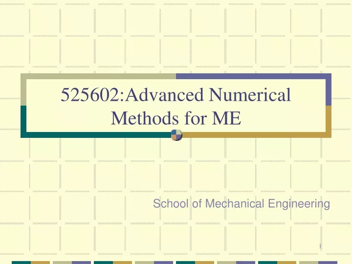 525602 advanced numerical methods for me