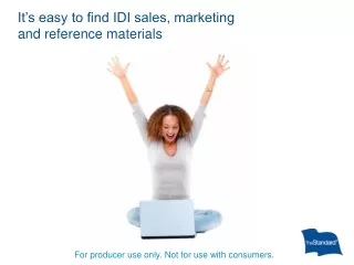 It’s easy to find IDI sales, marketing  and reference materials