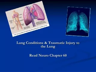 Lung Conditions &amp; Traumatic Injury to the Lung Read Neuro  Chapter 60