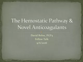 The Hemostatic Pathway &amp;      Novel Anticoagulants