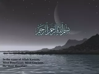 In the name of Allah Kareem, Most Beneficent, Most Gracious,  the Most Merciful !
