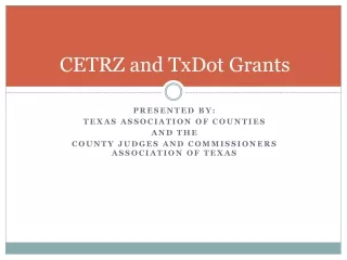 CETRZ and TxDot Grants