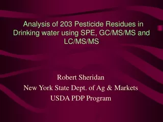 Analysis of 203 Pesticide Residues in Drinking water using SPE, GC/MS/MS and LC/MS/MS
