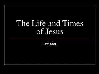 The Life and Times of Jesus