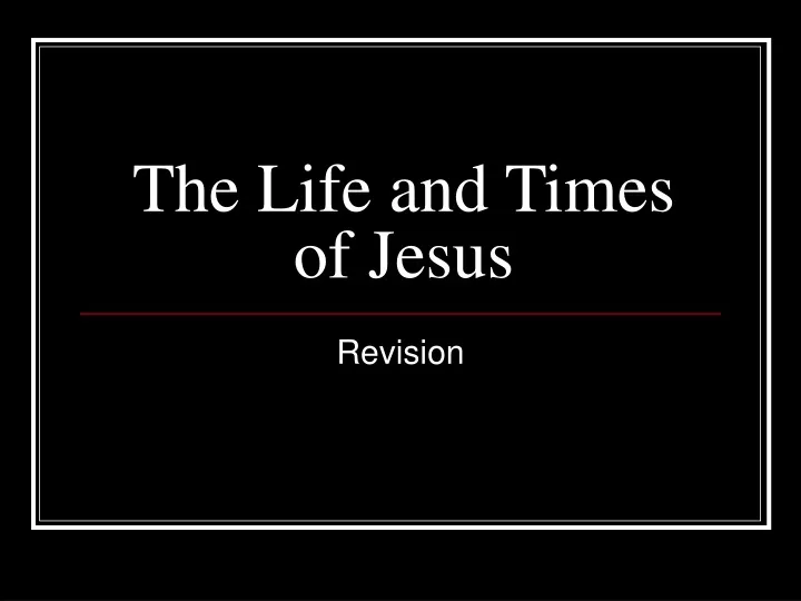 the life and times of jesus