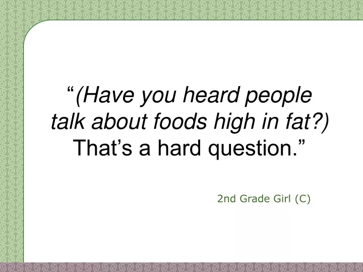 have you heard people talk about foods high in fat that s a hard question