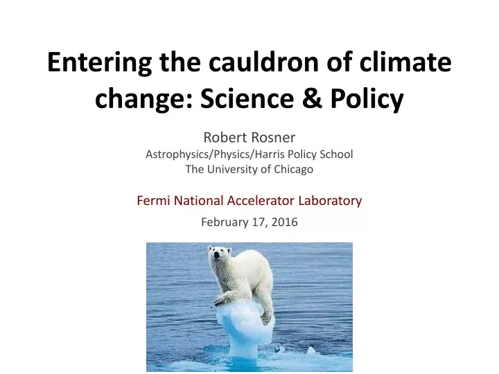 entering the cauldron of climate change science policy