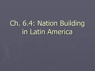 Ch. 6.4: Nation Building in Latin America