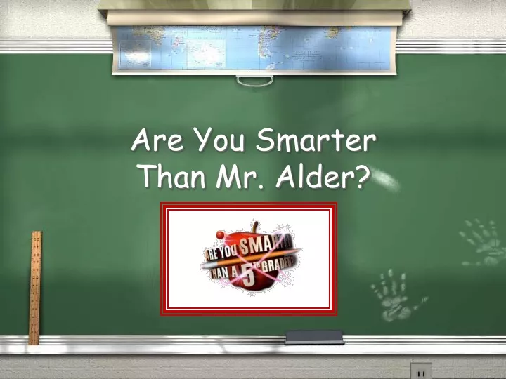 are you smarter than mr alder