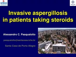 Invasive aspergillosis  in patients taking steroids