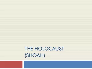 The Holocaust (Shoah)