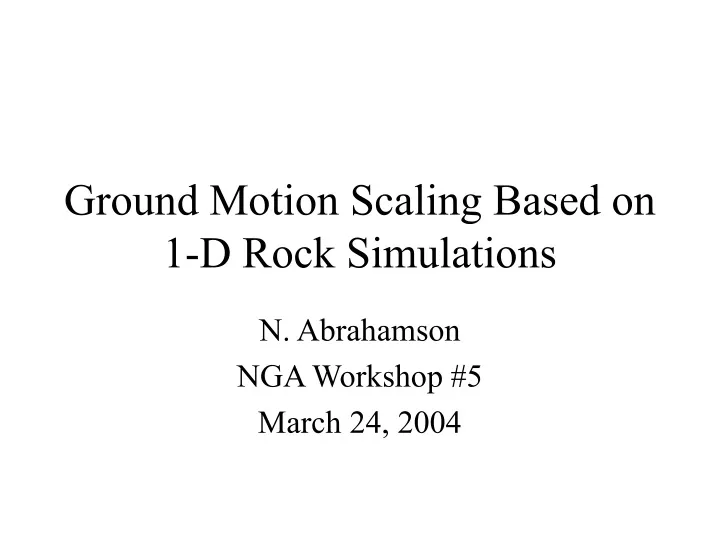 ground motion scaling based on 1 d rock simulations