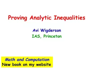 Proving Analytic Inequalities Avi Wigderson IAS, Princeton