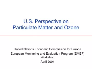 U.S. Perspective on  Particulate Matter and Ozone