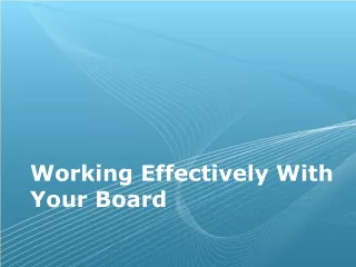 Working Effectively With Your Board