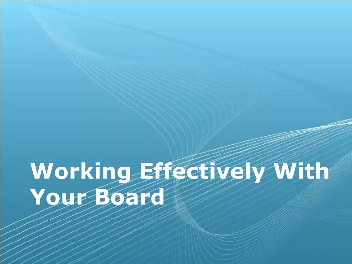working effectively with your board