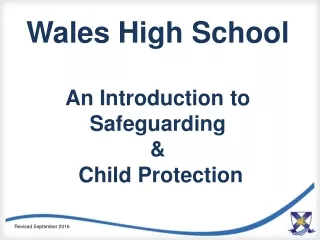 Wales High School An Introduction to Safeguarding  &amp;  Child Protection