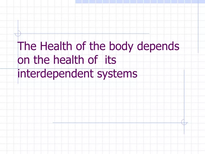 the health of the body depends on the health of its interdependent systems