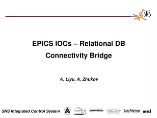 EPICS IOCs – Relational DB  Connectivity Bridge A. Liyu, A. Zhukov