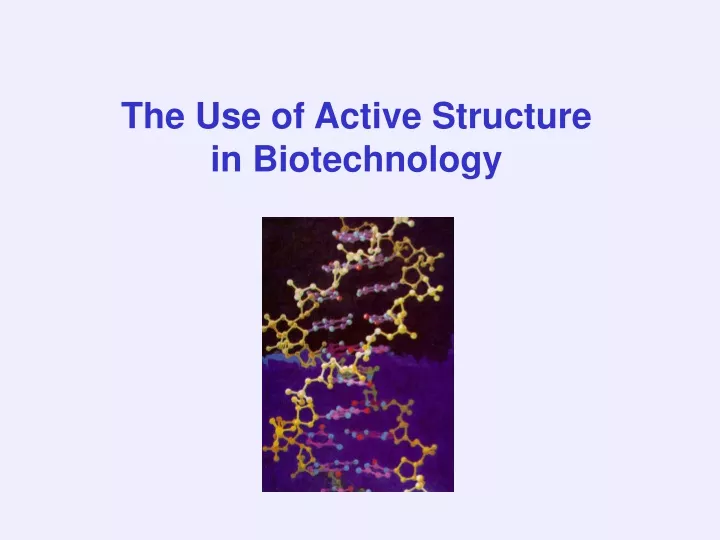 the use of active structure in biotechnology