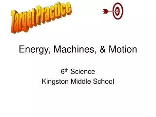 Energy, Machines, &amp; Motion