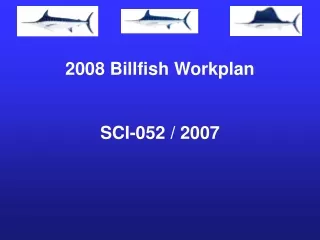 2008 Billfish Workplan SCI-052 / 2007