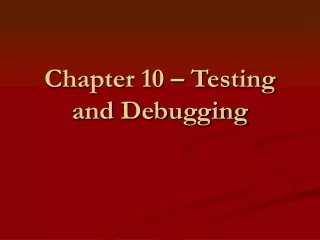 Chapter 10 – Testing and Debugging
