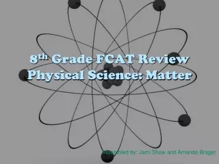 8 th  Grade FCAT Review Physical Science: Matter