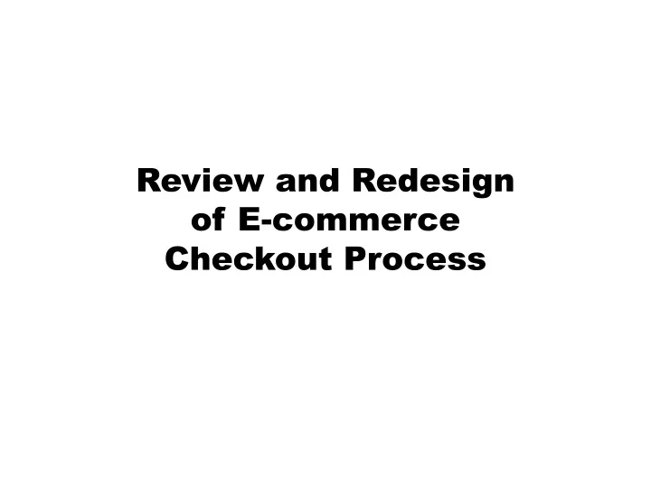 review and redesign of e commerce checkout process