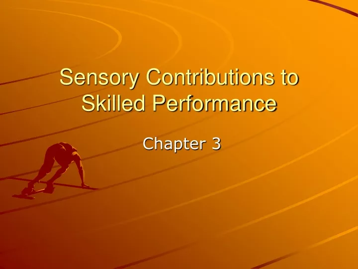 sensory contributions to skilled performance