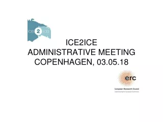 ICE2ICE ADMINISTRATIVE MEETING COPENHAGEN, 03.05.18