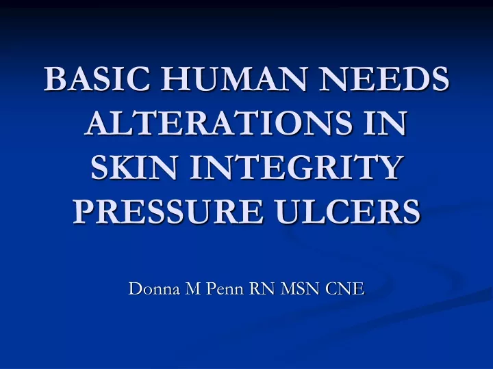 basic human needs alterations in skin integrity pressure ulcers