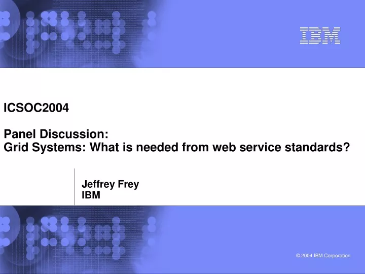 icsoc2004 panel discussion grid systems what is needed from web service standards