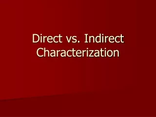 Direct vs. Indirect Characterization