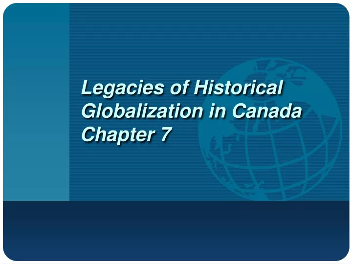 legacies of historical globalization in canada chapter 7