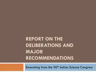 REPORT ON THE DELIBERATIONS AND  MAJOR RECOMMENDATIONS