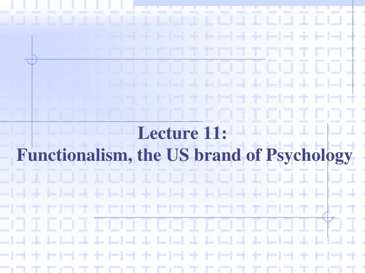 lecture 11 functionalism the us brand of psychology