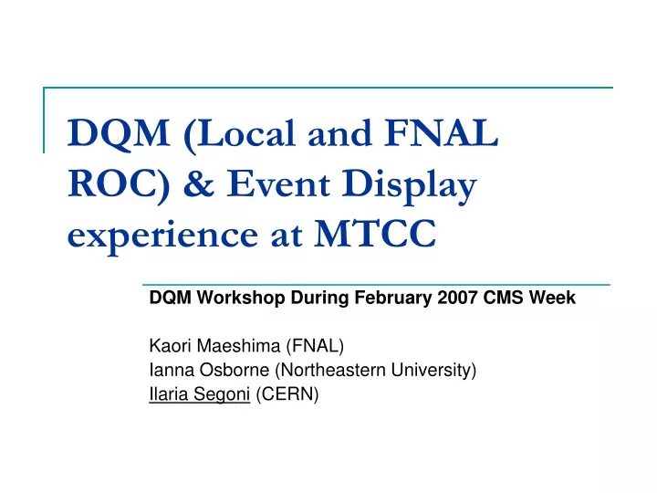 dqm local and fnal roc event display experience at mtcc