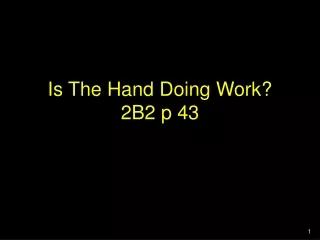 Is The Hand Doing Work? 2B2 p 43