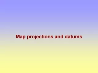 Map projections and datums
