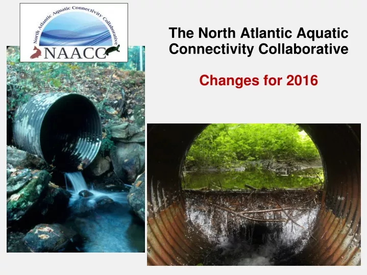 the north atlantic aquatic connectivity collaborative changes for 2016