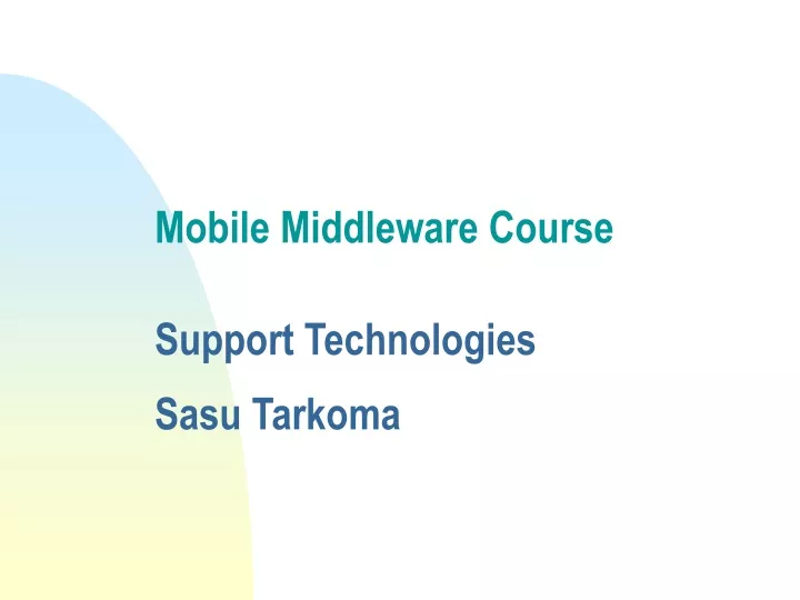 mobile middleware course support technologies sasu tarkoma