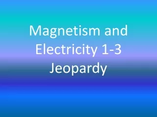 Magnetism and Electricity 1-3 Jeopardy