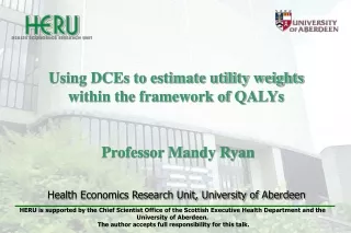Using DCEs to estimate utility weights within the framework of QALYs  Professor Mandy Ryan
